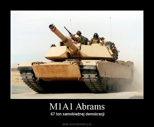 M1A1 Abrams –  67 ton samobieżnej demokracji 