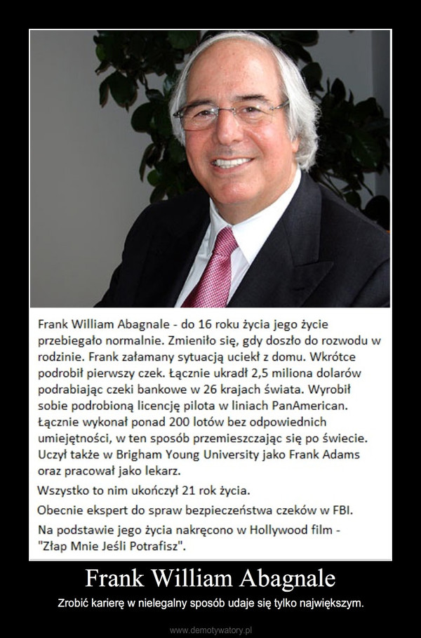 Frank William Abagnale – Zrobić karierę w nielegalny sposób udaje się tylko największym. 