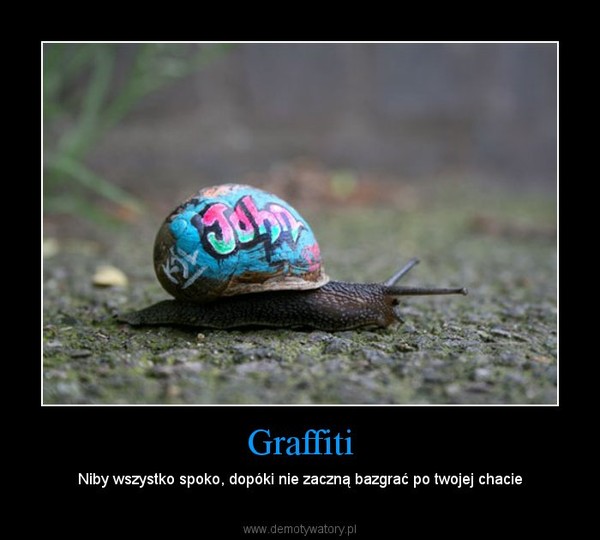 Graffiti – Niby wszystko spoko, dopóki nie zaczną bazgrać po twojej chacie 