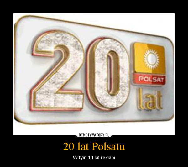 20 lat Polsatu – W tym 10 lat reklam 