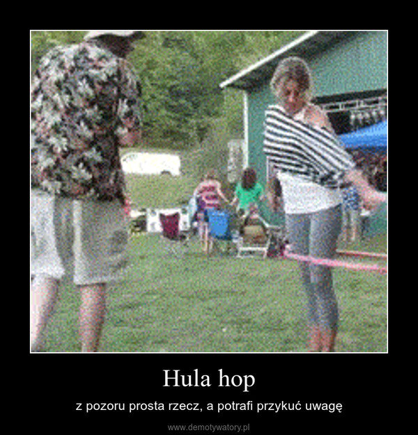 Hula hop – z pozoru prosta rzecz, a potrafi przykuć uwagę 