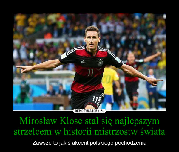 Mirosław Klose stał się najlepszym strzelcem w historii mistrzostw świata – Zawsze to jakiś akcent polskiego pochodzenia 