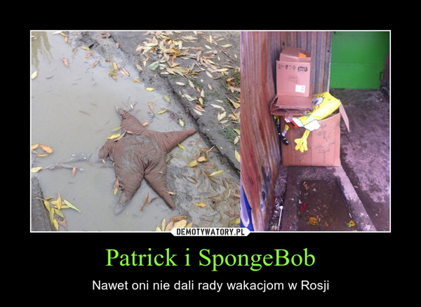 Patrick i SpongeBob – Nawet oni nie dali rady wakacjom w Rosji 