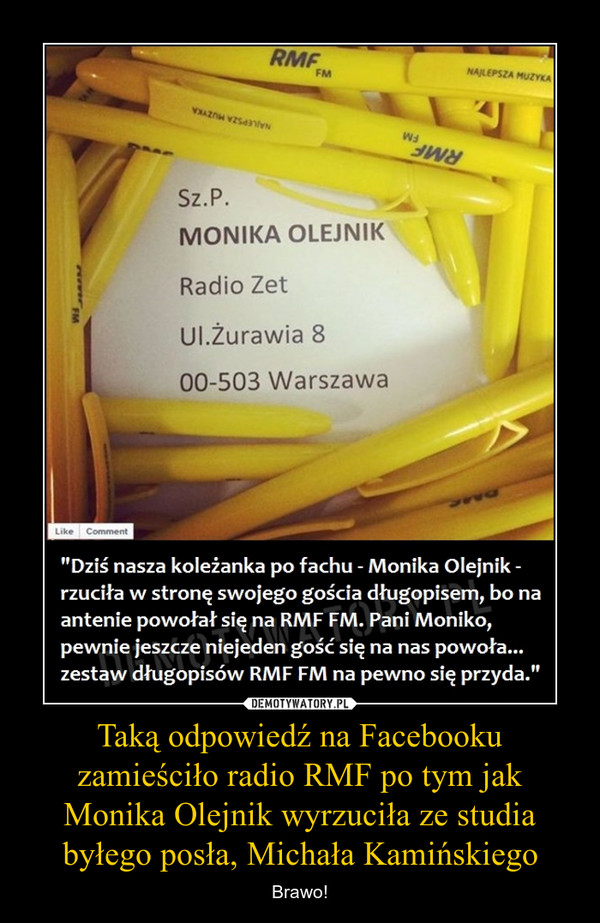 Taką odpowiedź na Facebooku zamieściło radio RMF po tym jak Monika Olejnik wyrzuciła ze studia byłego posła, Michała Kamińskiego – Brawo! 
