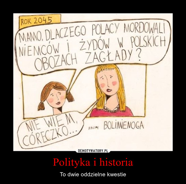 Polityka i historia – To dwie oddzielne kwestie 