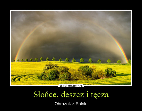 Słońce, deszcz i tęcza – Obrazek z Polski 