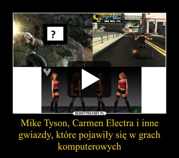 Mike Tyson, Carmen Electra i inne gwiazdy, które pojawiły się w grach komputerowych –  