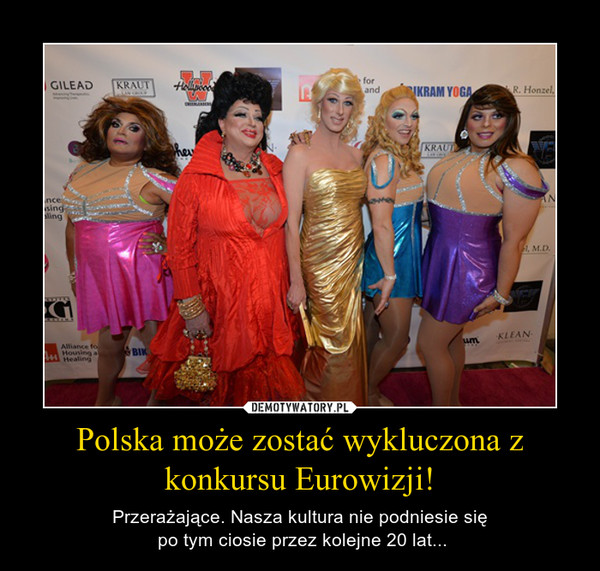 Polska może zostać wykluczona z konkursu Eurowizji! – Przerażające. Nasza kultura nie podniesie się po tym ciosie przez kolejne 20 lat... 