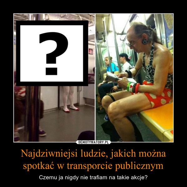 Najdziwniejsi ludzie, jakich można spotkać w transporcie publicznym