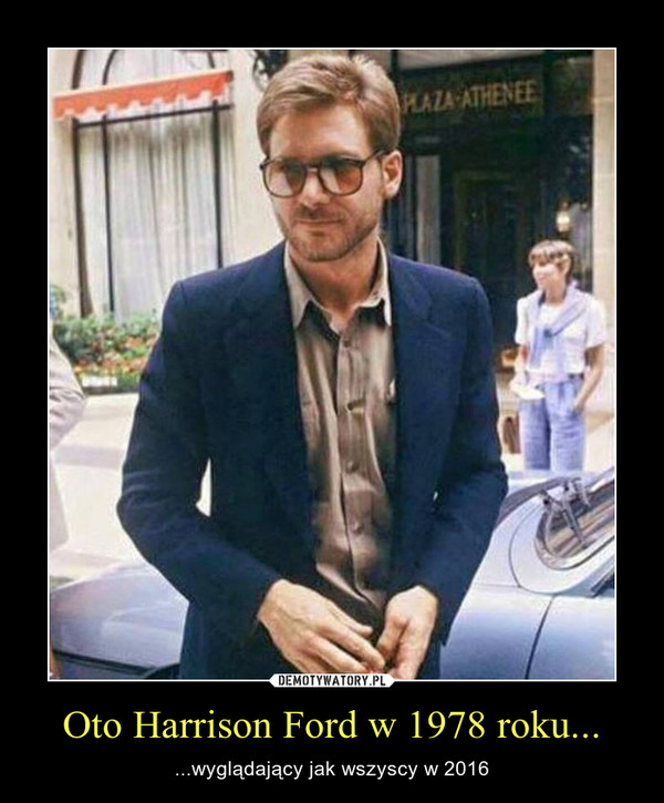 Oto Harrison Ford w 1978 roku...