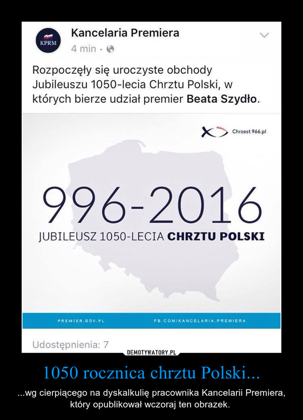 1050 rocznica chrztu Polski... – ...wg cierpiącego na dyskalkulię pracownika Kancelarii Premiera, który opublikował wczoraj ten obrazek.  