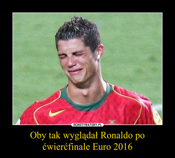 Oby tak wyglądał Ronaldo po ćwierćfinale Euro 2016 –  
