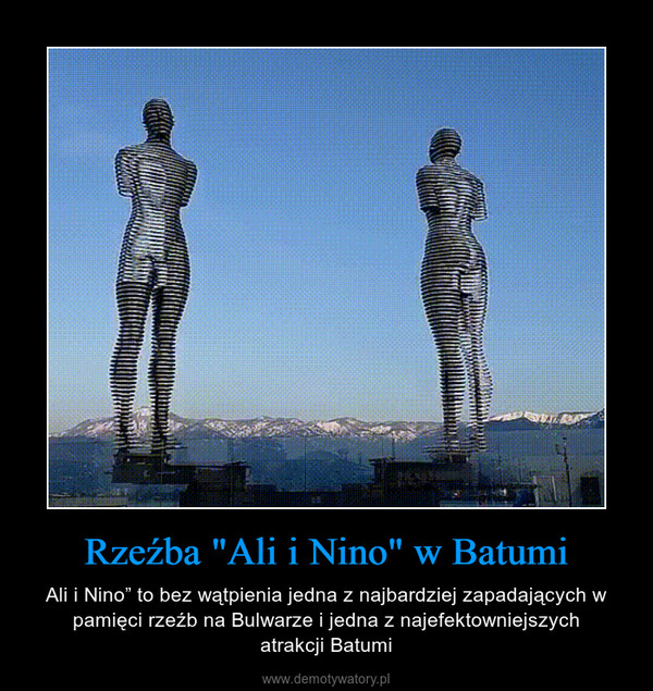 Rzeźba "Ali i Nino" w Batumi – Ali i Nino” to bez wątpienia jedna z najbardziej zapadających w pamięci rzeźb na Bulwarze i jedna z najefektowniejszychatrakcji Batumi 