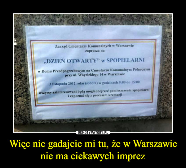 Więc nie gadajcie mi tu, że w Warszawie nie ma ciekawych imprez –  