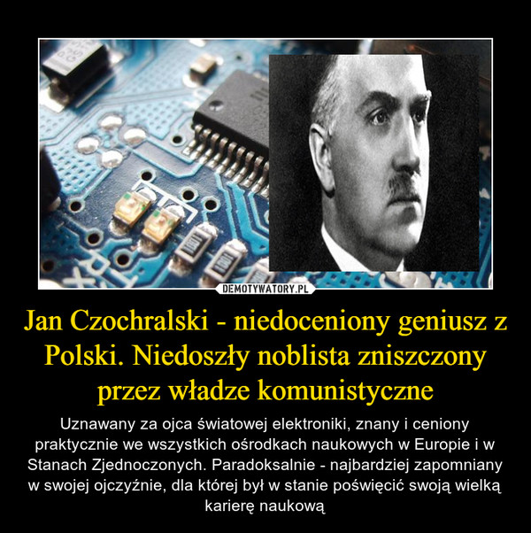 Jan Czochralski - niedoceniony geniusz z Polski. Niedoszły noblista zniszczony przez władze komunistyczne