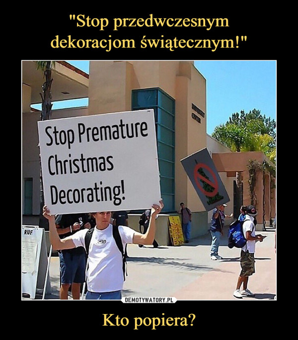 "Stop przedwczesnym
dekoracjom świątecznym!" Kto popiera?