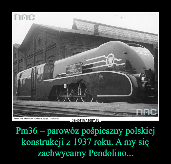 Pm36 – parowóz pośpieszny polskiej konstrukcji z 1937 roku. A my się zachwycamy Pendolino...