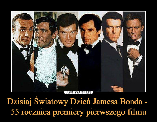 Dzisiaj Światowy Dzień Jamesa Bonda -  55 rocznica premiery pierwszego filmu –  