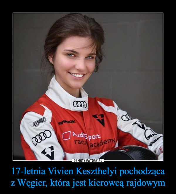 17-letnia Vivien Keszthelyi pochodząca z Węgier, która jest kierowcą rajdowym –  