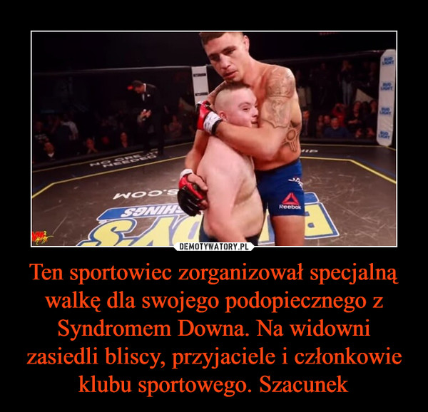 Ten sportowiec zorganizował specjalną walkę dla swojego podopiecznego z Syndromem Downa. Na widowni zasiedli bliscy, przyjaciele i członkowie klubu sportowego. Szacunek
