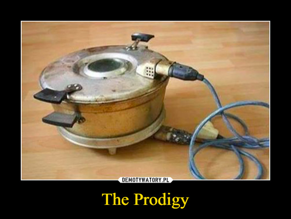 The Prodigy –  