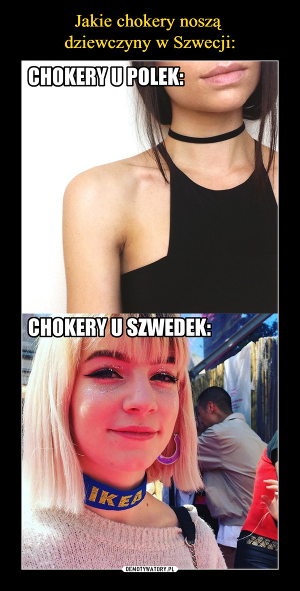 Jakie chokery noszą 
dziewczyny w Szwecji: