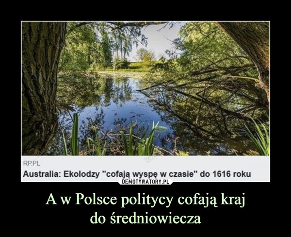 A w Polsce politycy cofają krajdo średniowiecza –  