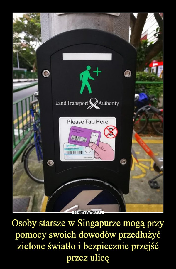 Osoby starsze w Singapurze mogą przy pomocy swoich dowodów przedłużyć zielone światło i bezpiecznie przejść przez ulicę –  