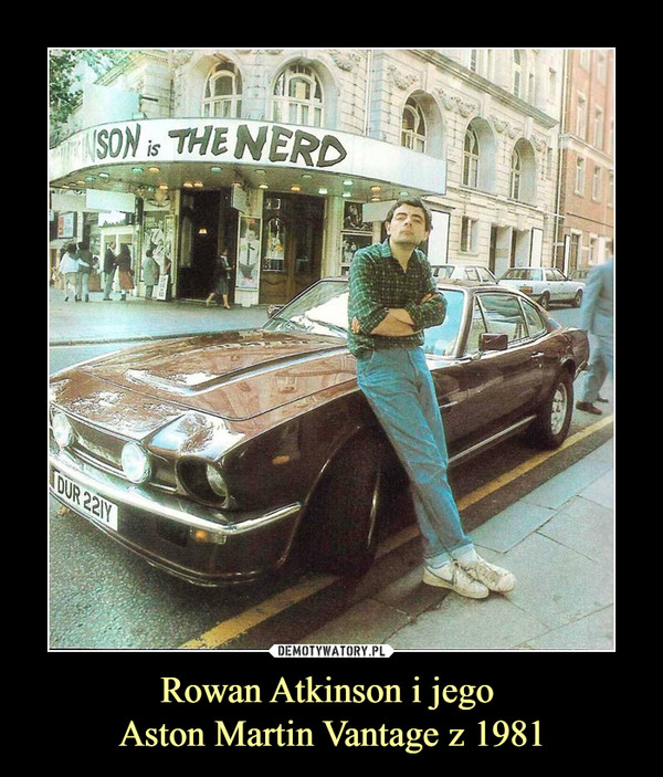 Rowan Atkinson i jego 
Aston Martin Vantage z 1981