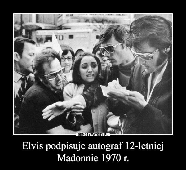 Elvis podpisuje autograf 12-letniej Madonnie 1970 r. –  