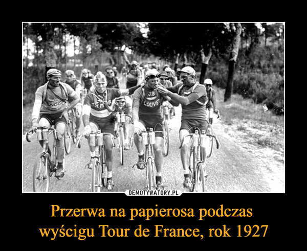 Przerwa na papierosa podczas wyścigu Tour de France, rok 1927 –  