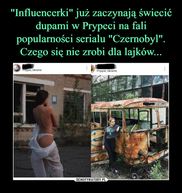 "Influencerki" już zaczynają świecić dupami w Prypeci na fali popularności serialu "Czernobyl". Czego się nie zrobi dla lajków...