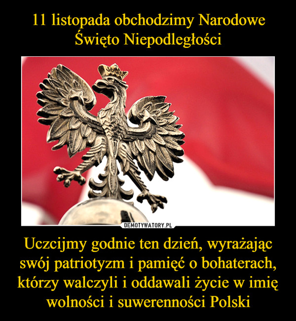 Uczcijmy godnie ten dzień, wyrażając swój patriotyzm i pamięć o bohaterach, którzy walczyli i oddawali życie w imię wolności i suwerenności Polski –  