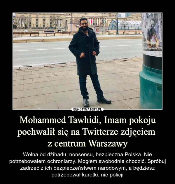 Mohammed Tawhidi, Imam pokoju pochwalił się na Twitterze zdjęciem 
z centrum Warszawy