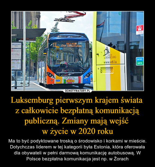 Luksemburg pierwszym krajem świata 
z całkowicie bezpłatną komunikacją publiczną. Zmiany mają wejść 
w życie w 2020 roku