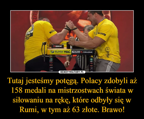 Tutaj jesteśmy potęgą. Polacy zdobyli aż 158 medali na mistrzostwach świata w siłowaniu na rękę, które odbyły się w Rumi, w tym aż 63 złote. Brawo! –  