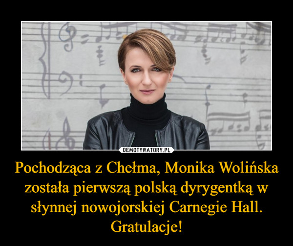 Pochodząca z Chełma, Monika Wolińska została pierwszą polską dyrygentką w słynnej nowojorskiej Carnegie Hall. Gratulacje!