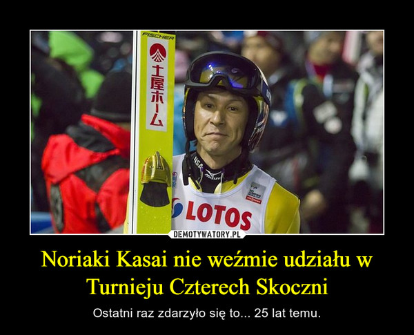 Noriaki Kasai nie weźmie udziału w Turnieju Czterech Skoczni – Ostatni raz zdarzyło się to... 25 lat temu. 