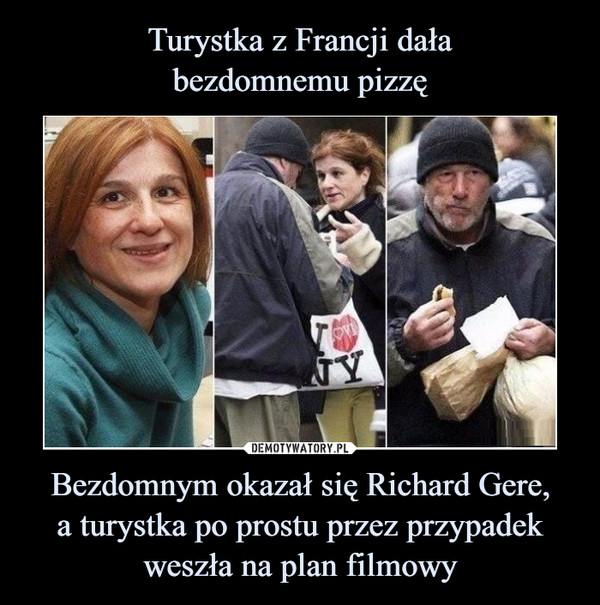 Bezdomnym okazał się Richard Gere,a turystka po prostu przez przypadek weszła na plan filmowy –  
