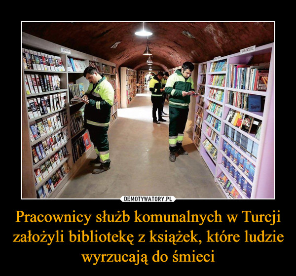 Pracownicy służb komunalnych w Turcji założyli bibliotekę z książek, które ludzie wyrzucają do śmieci –  