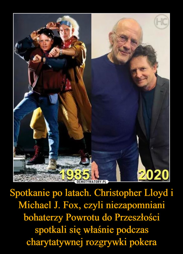 Spotkanie po latach. Christopher Lloyd i Michael J. Fox, czyli niezapomniani bohaterzy Powrotu do Przeszłości spotkali się właśnie podczas charytatywnej rozgrywki pokera –  