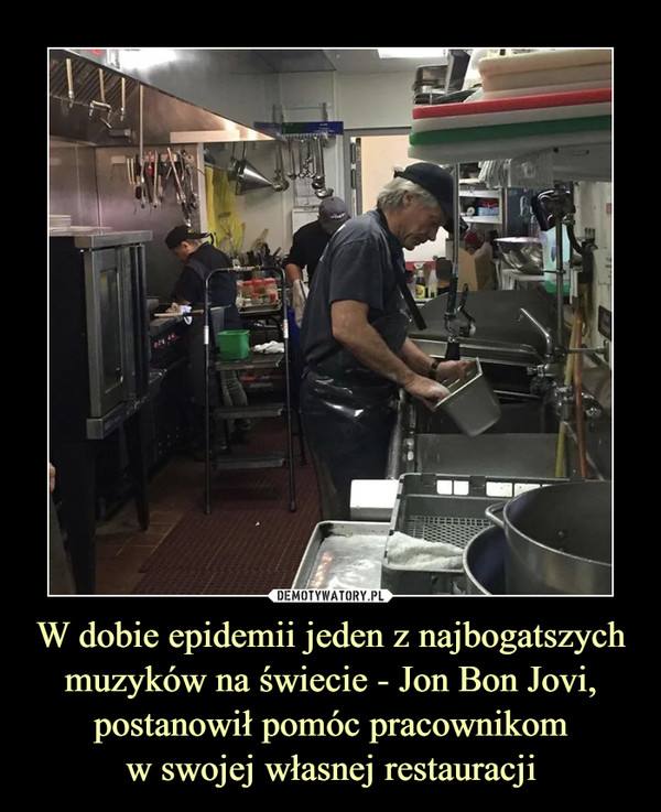 W dobie epidemii jeden z najbogatszych muzyków na świecie - Jon Bon Jovi, postanowił pomóc pracownikom
w swojej własnej restauracji