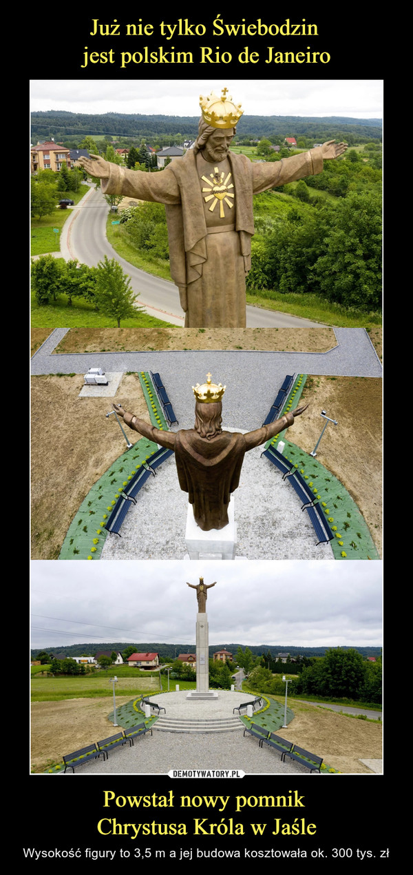 Już nie tylko Świebodzin 
jest polskim Rio de Janeiro Powstał nowy pomnik 
Chrystusa Króla w Jaśle