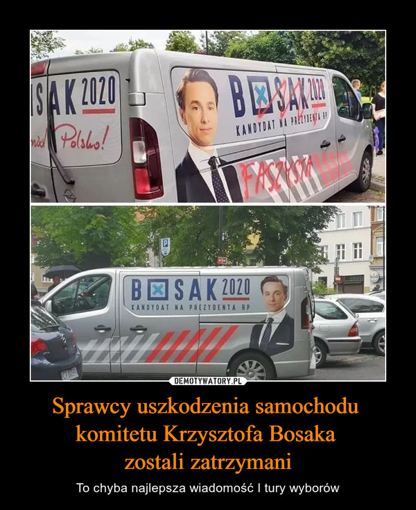 Sprawcy uszkodzenia samochodu komitetu Krzysztofa Bosaka zostali zatrzymani – To chyba najlepsza wiadomość I tury wyborów 