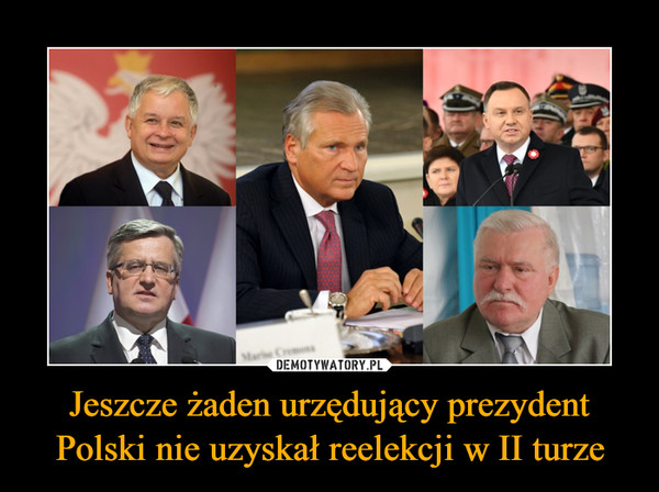Jeszcze żaden urzędujący prezydent Polski nie uzyskał reelekcji w II turze –  