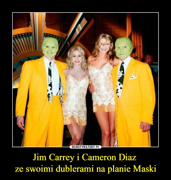 Jim Carrey i Cameron Diaz ze swoimi dublerami na planie Maski –  