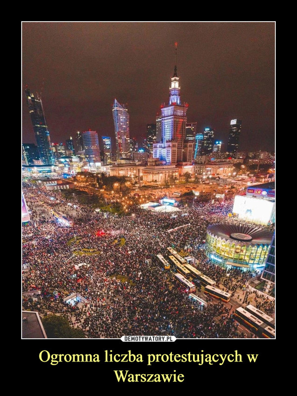 Ogromna liczba protestujących w Warszawie –  