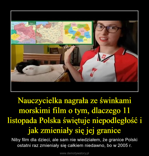 Nauczycielka nagrała ze świnkami morskimi film o tym, dlaczego 11 listopada Polska świętuje niepodległość i jak zmieniały się jej granice – Niby film dla dzieci, ale sam nie wiedziałem, że granice Polski ostatni raz zmieniały się całkiem niedawno, bo w 2005 r. 