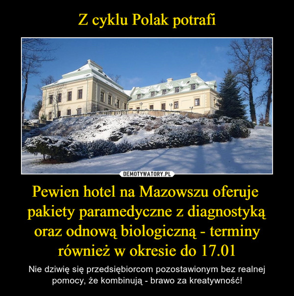 Z cyklu Polak potrafi Pewien hotel na Mazowszu oferuje  pakiety paramedyczne z diagnostyką oraz odnową biologiczną - terminy również w okresie do 17.01