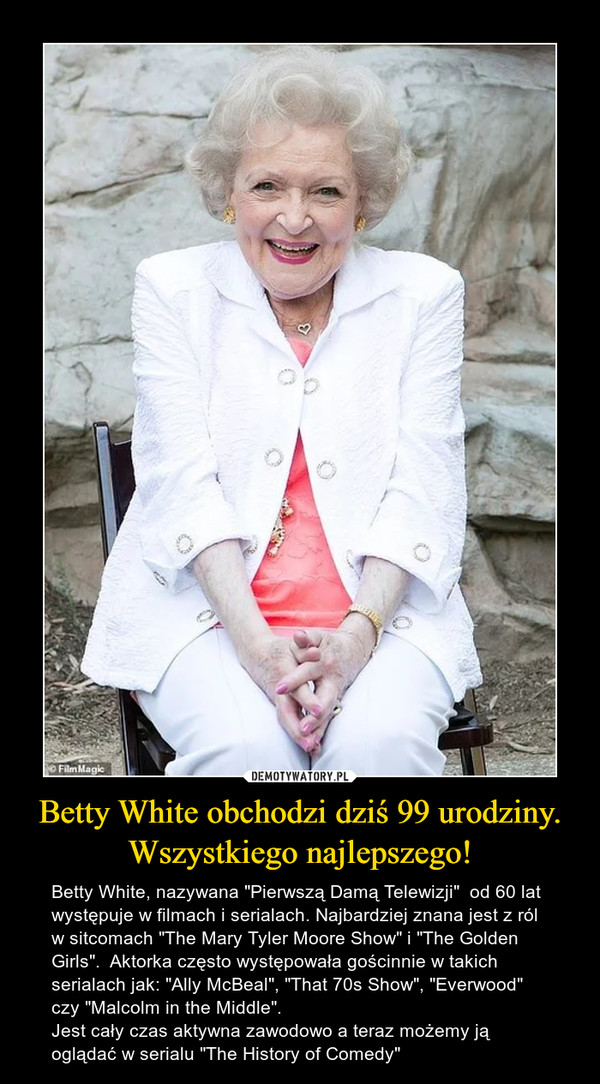 Betty White obchodzi dziś 99 urodziny.
Wszystkiego najlepszego!